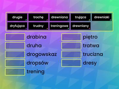 6. Zestawienia dwuwyrazowe z [tr/dr]. Połącz wyrazy i powtórz powstałe wyrażenia.