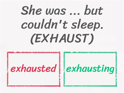 Extreme adjectives + -ed/-ing: fill in the gaps