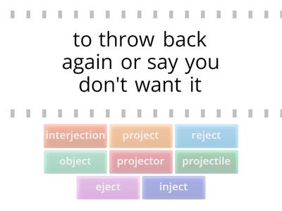 Latin Root: ject = to throw