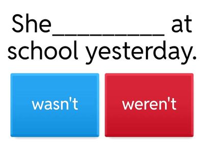 was / wasn't / were / weren't 