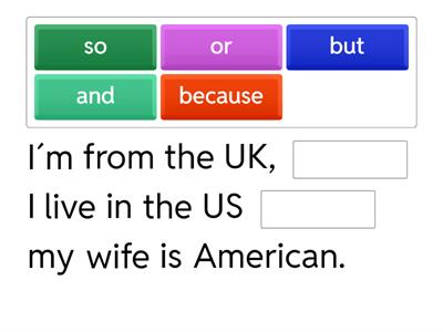 Conjunctions: and, but, or, so, because