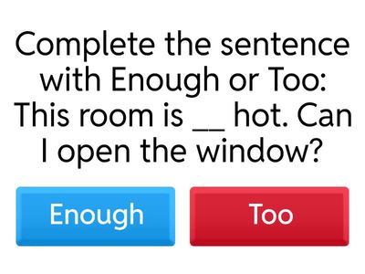 Too or Enough