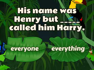 Everyone - everybody - everything - everywhere