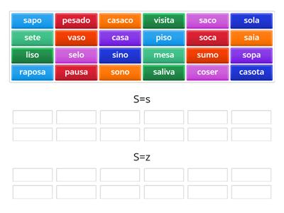 S=s ou S=z (pensa no som de cada palavra...)