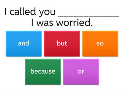 Conjunctions and or but so because 