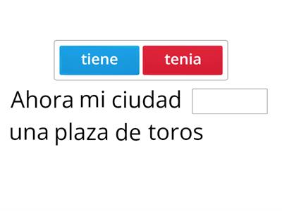 CLARO 1 : Unit 5.6 Mi Barrio con nostalgia ( tiene, tenia, hay, habia) 