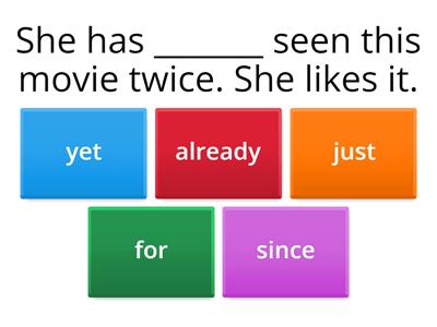 Present Perfect: yet, already, just, for, since