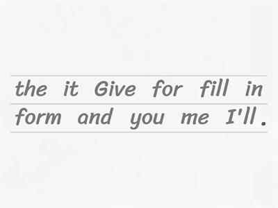 ﻿Grammar B1: Phrasal verbs: 1  Put the words in the correct order. You have to drag every single word.