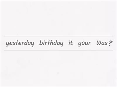 Past simple of TO BE- interrogative - unjumble