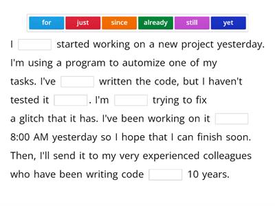 Present perfect time markers (just, already, yet, still, since, for.)