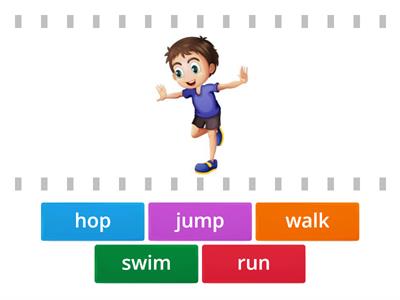 Movements: hop, run, walk, swim, jump Find the match