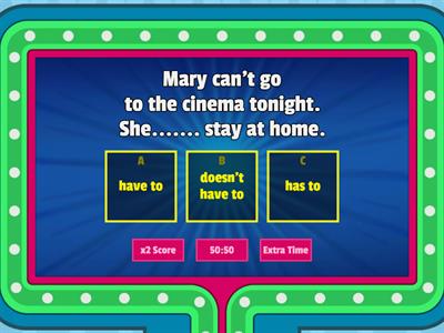 HAVE TO, DON'T HAVE TO, HAS TO, DOESN'T HAVE TO