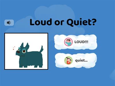 loud or quiet