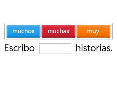 Expresión de cantidad/frecuencia: mucho, muy, cada, poco, todo