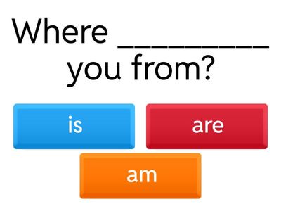 e Verb to be (+,-,?)