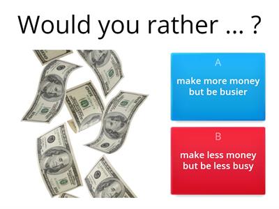 WOULD YOU RATHER