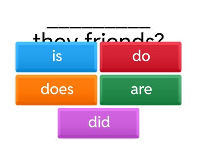 TO BE, DO, DOES, DID