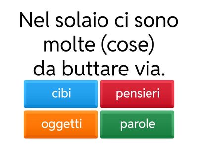 Sostituisci la parola 'cose' con la parola adatta fra quelle date.