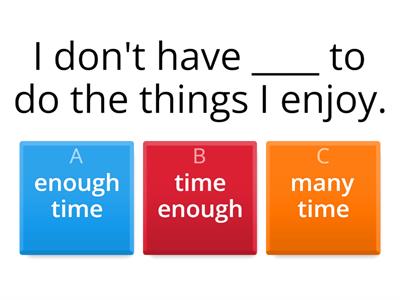 TOO MUCH/MANY / ENOUGH / TOO / VERY