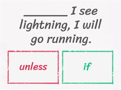 conjunctions: if, unless