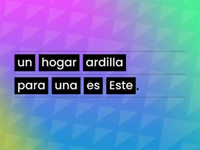 Ordena las oraciones.  Mueve las palabras  en el orden correcto.