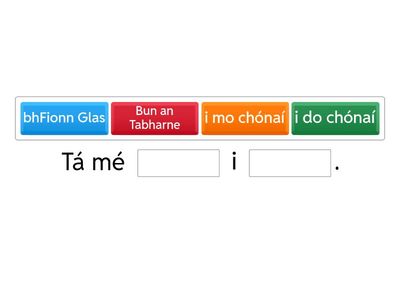 Mo Cheantar Complete the sentences