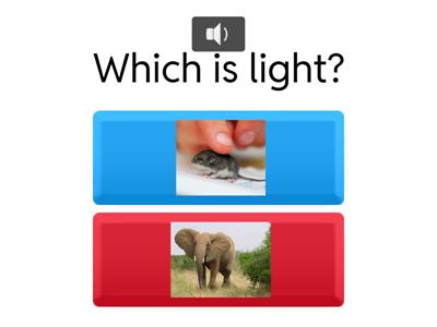 Which is heavy or light?