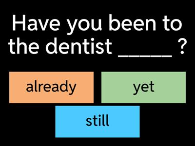 present perfect simple (yet, just, already, still)