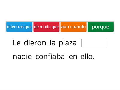 Completa las oraciones con la conjunción que corresponda.