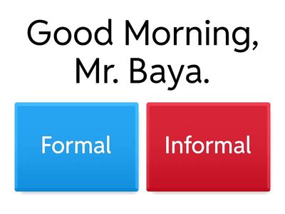 Formal or Informal