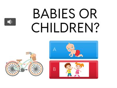 BABIES OR CHILDREN?