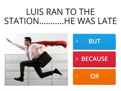 Connectors  AND - OR - BUT - BECAUSE  