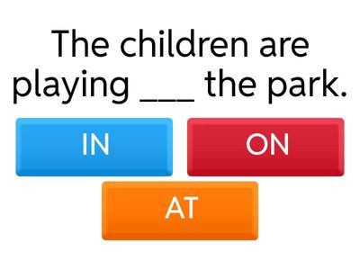 PREPOSITIONS IN - ON - AT 