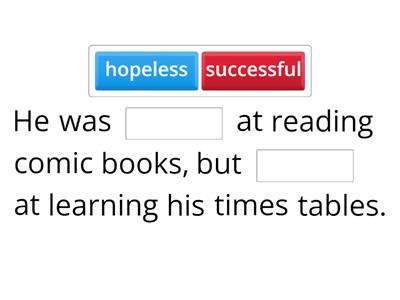 Suffixes -ful -less -ness [-ful = full of, -less = without, -ness turns adjective (describing word) into noun (thing)]