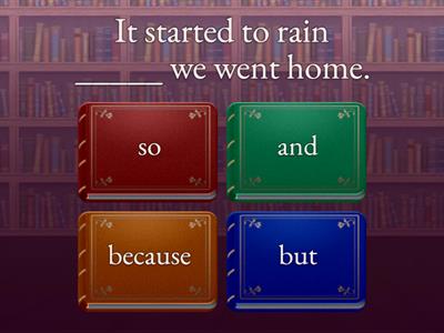 but - so - because - and