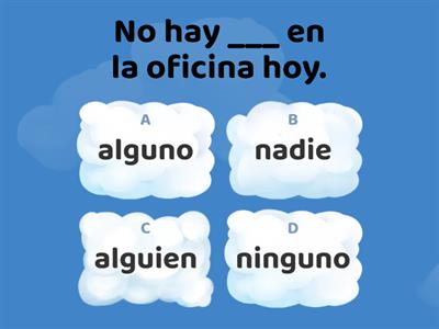 Algo, nada, alguien, nadie, alguno, ninguno