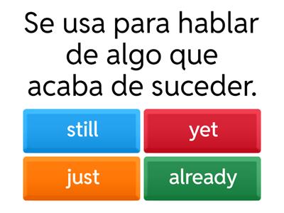 Multiple choice just, yet, still, already