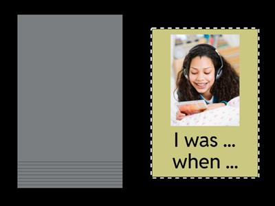 Past Simple and Past Continuous: I was PC when PS