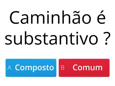 Substantivos Comum e Composto