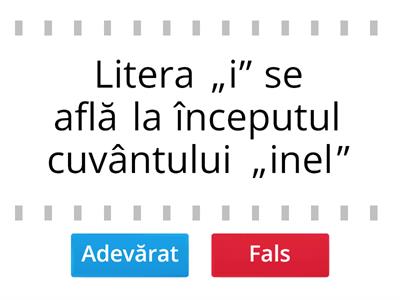 Adevărat sau fals - literele a, m, u, n, i