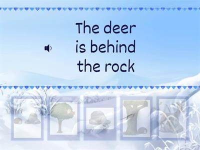 Where's the deer? On/In front of/behind/next to