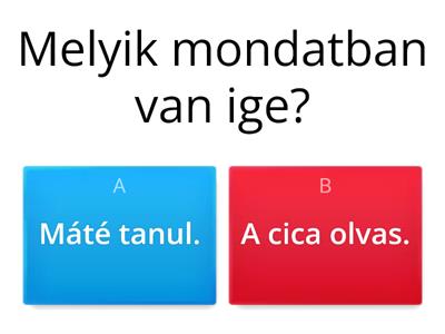 Melyik mondatban van ige?