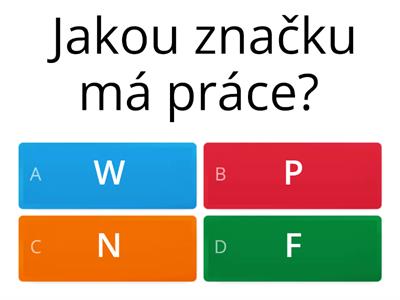 Fyzika - práce, výkon. účinnost