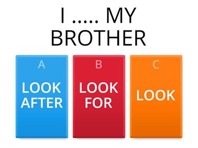 LOOK FOR/ LOOK AFTER