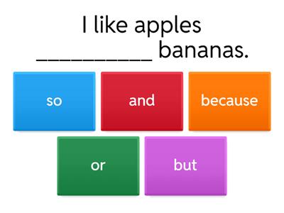 Conjunctions - but, and, or, because, so