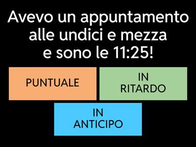 PUNTUALE - IN RITARDO - IN ANTICIPO