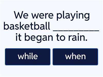Past Continuous (while/when)
