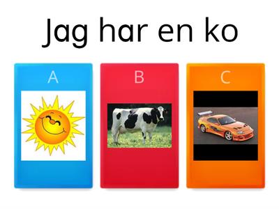 Jag har en...