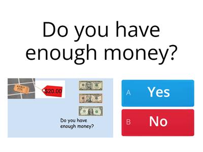 Do you have enough money? Up to $20- Q3