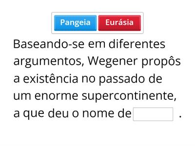 Complete a frase... Teoria da Deriva Continental